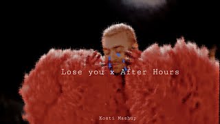 Full After Hours x Lose You - The Weeknd Ft. Sam Smith (Kosti Mashup) News