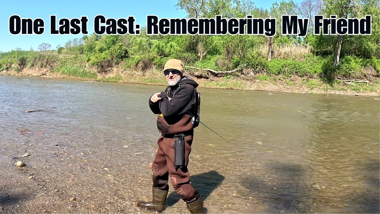 One Last Cast | Remembering My Friend