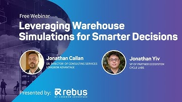 Leveraging Warehouse Simulations for Smarter Decisions | On-Demand Webinar