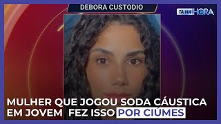 Mulher que jogou soda cáustica em Isabelly Moro fez isso por ciúmes - Tá na Hora PR (27/05/2024)