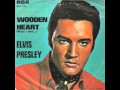 Elvis Presley - Wooden Heart (muss i denn)