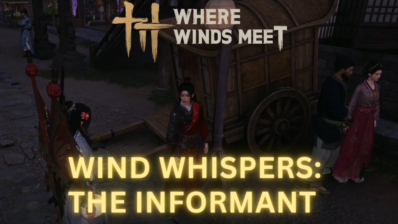 Where Winds Meet - Wind Whispers: The Informant | Exploration Quest | Location Guide & Walkthrough