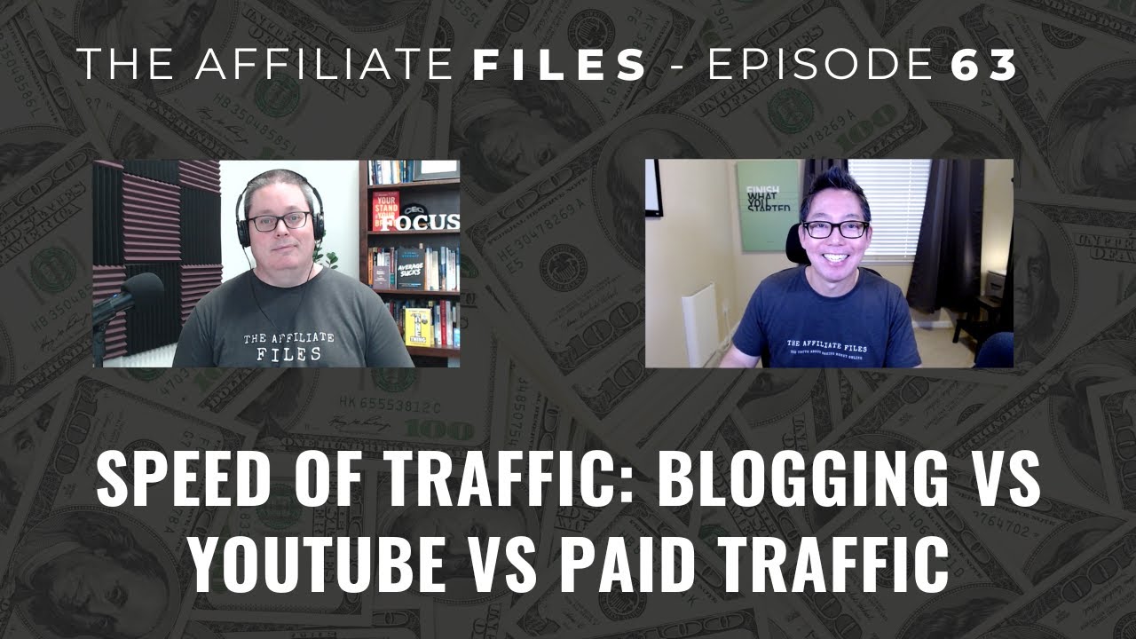 Speed of Traffic: Blogging vs YouTube vs Paid Traffic | The Affiliate Files - Episode 63