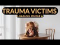 Powerful Prayer for Healing from Trauma | God Heals the Brokenhearted
