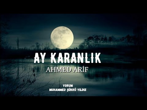 Ahmed Arif ~ Ay Karanlık [Şiir] \