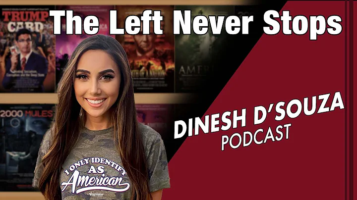 The Left Never Stops Dinesh DSouza Podcast Ep 435