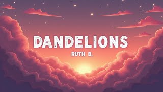 Dandelions – Ruth B. (Lyrics) | Heartfelt Pop Ballad | Official Lyric Video