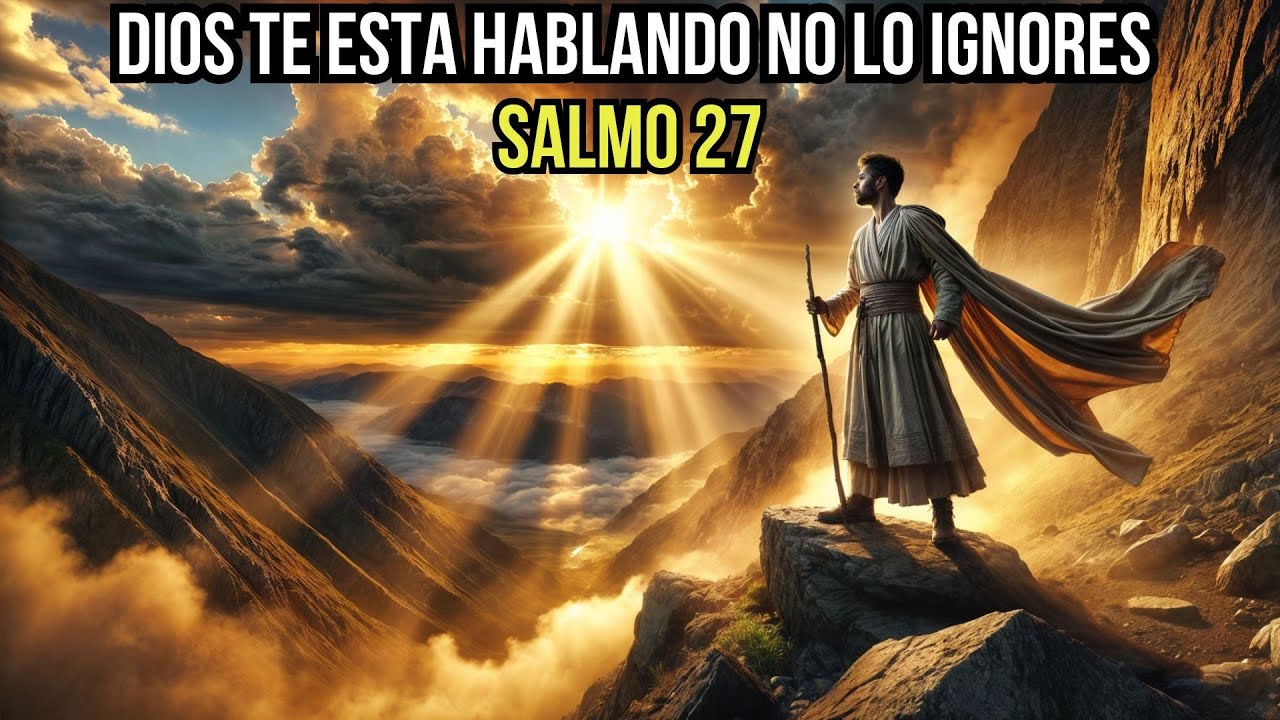 NO IGNORES ESTAS PALABRAS DIOS TE ESTA HABLANDO, SALMO 27 - YouTube