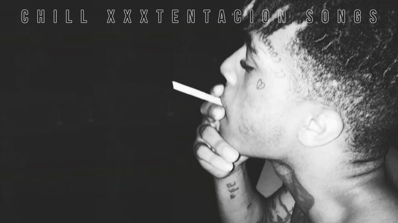Chilled XXXTENTACION Songs