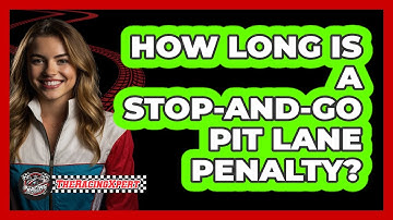 How Long Is A Stop-And-Go Pit Lane Penalty?