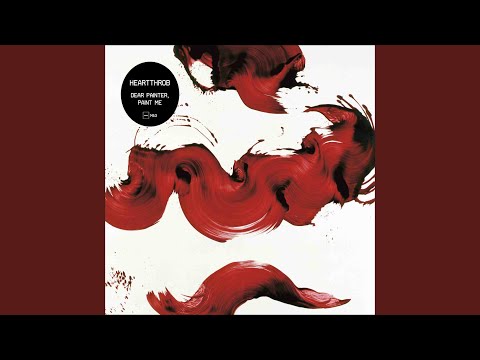 Heartthrob — Dear Painter, Paint Me (Complete Album Mix)