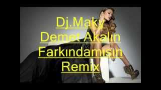 Demet Akalın Farkındamısın Dj-Maky Remix Resimi