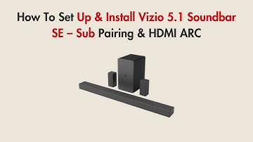 How To Set Up & Install Vizio 5.1 Soundbar SE – Sub Pairing & HDMI ARC