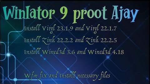 Winlator 9 proot Ajay | Set Different Virgl , Zink and Wined3d | install Necessary files | fix wfm