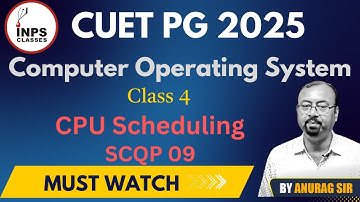 Operating System Chapter 04 CPU Scheduling Part 2 | CUET PG 2025 | SCQP 09| By Anurag Sir
