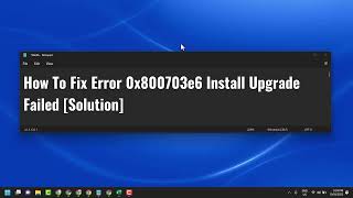 How To Fix Error 0x800703e6 Install Upgrade Failed Solution