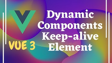 41. Dynamic Components in Vue js. Keep the components alive by using keep-alive in Vue js | Vue 3