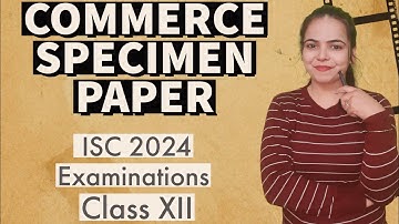Solution of COMMERCE SPECIMEN PAPER - ISC 2024 EXAMINATIONS for Class 12