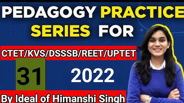 CDP Practice Series-31, CTET 2022 & Other teaching Exams, ( By Ideal of Himanshi Singh)
