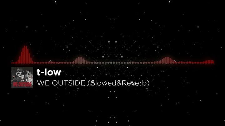 t-low -  WE OUTSIDE (Slowed&Reverb)