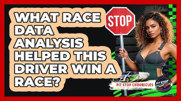 What Race Data Analysis Helped This Driver Win A Race? - Pit Stop Chronicles