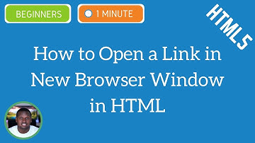 How to Open a Link in New Browser Window in HTML - HTML5 Tutorial