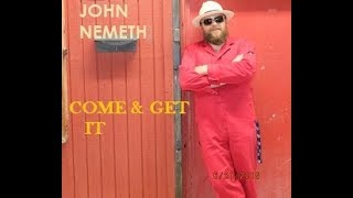 John Nemeth/Come And Get It