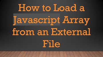How to Load a Javascript Array from an External File
