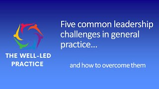 Webinar: Top 5 Leadership Challenges in General Practice and How to Overcome Them
