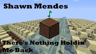 There's Nothing Holdin' Me Back - Shawn Mendes - Minecraft Note Blocks 1.12