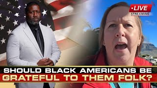 Should Black Americans Be Grateful To Them Folks For Us Being In America?