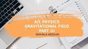 A/L Physics| Gravitational field |  Part 01| Chathuranga Ruwanpathirana | University of Moratuwa(UG)