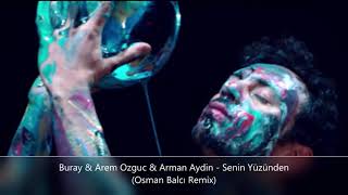 Buray & Arem Ozguc & Arman Aydin - Senin Yüzünden (Osman Balcı Remix) Resimi