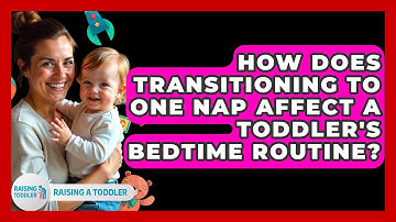 How Does Transitioning To One Nap Affect A Toddler