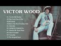 Victor Wood Greatest Hits Full Album - Victor Wood Medley Songs