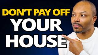 Is Paying Off Your House Early a Huge Mistake?