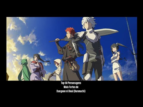 Top 50 Personagens Mais Fortes do Anime Dungeon ni Deai (Danmachi) 