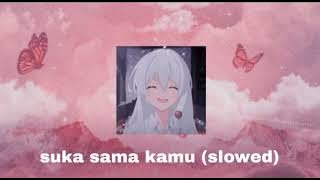 Suka sama kamu slowed