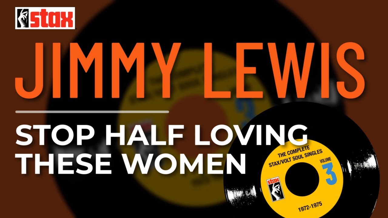 Jimmy Lewis - Stop Half Loving These Women (Official Audio) - YouTube