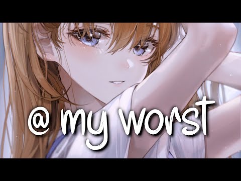 「Nightcore」 @ my worst - blackbear ♡ (Lyrics)