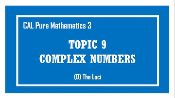 [Cambridge A-level] P3 9D Complex Numbers - Loci