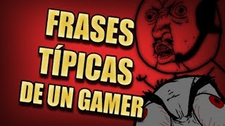 Frases típicas de un gamer   Bonus track!