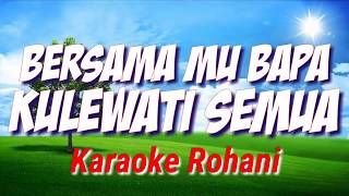 BERSAMA MU BAPA KULEWATI SEMUA - KARAOKE  ROHANI KRISTEN