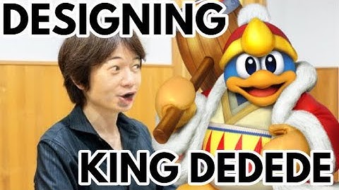 Sakurai when designing King Dedede in Smash 4