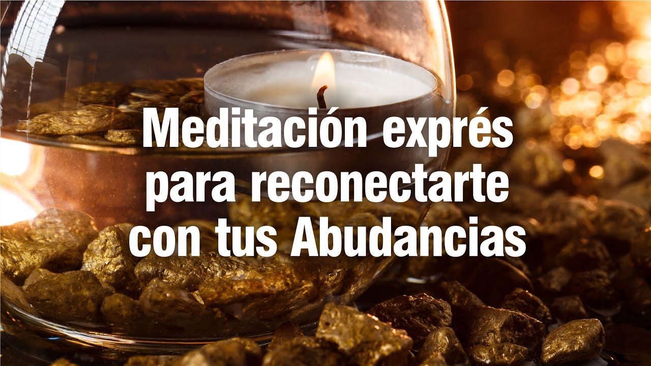 Tu Meditacion para entrar en Abundancia - YouTube
