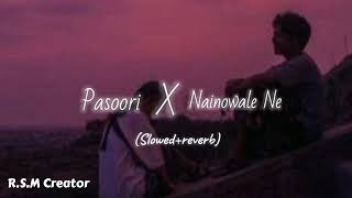 Pasoori X Nainowale Ne 2024 [Slowed & Reverb] | Chillout Mashup | R.S.M Creator | #instagramviral