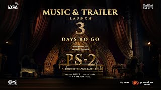 Music & Trailer Launch -3 Days to go | PS 2| Mani Ratnam | AR Rahman | Subaskaran | Lyca Productions