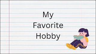 My Favorite hobby  How To Write Composition On My Hobby  My Favorite Hobby Essay In English