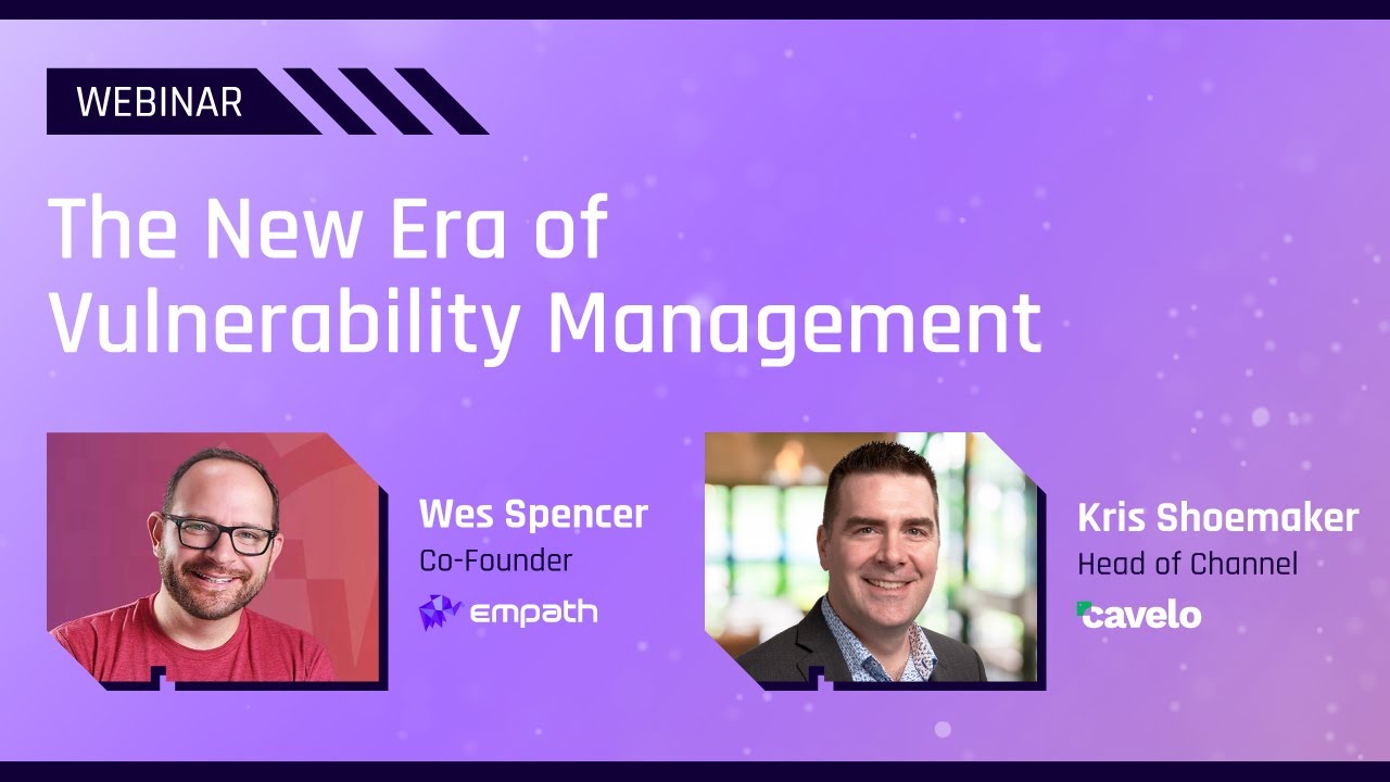 The New Era of Vulnerability Management | Cavelo + Empath - YouTube