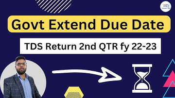 Govt Extend Due Date of TDS Return 2nd QTR fy 2022-23 | TDS Return